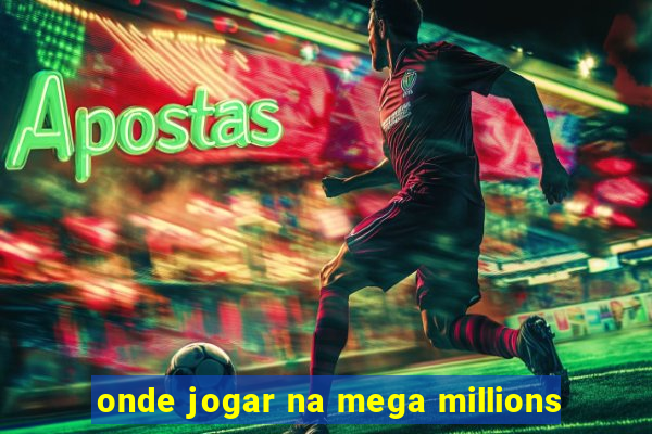 onde jogar na mega millions