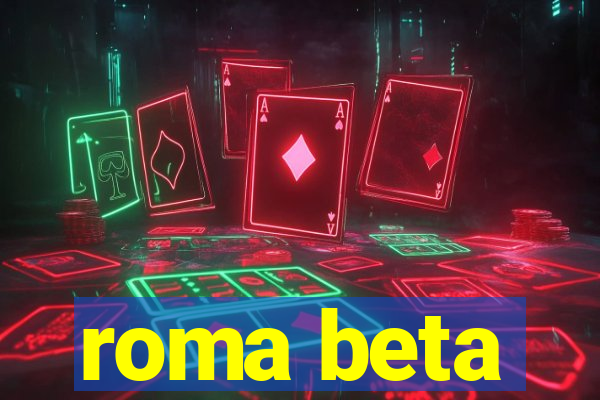 roma beta