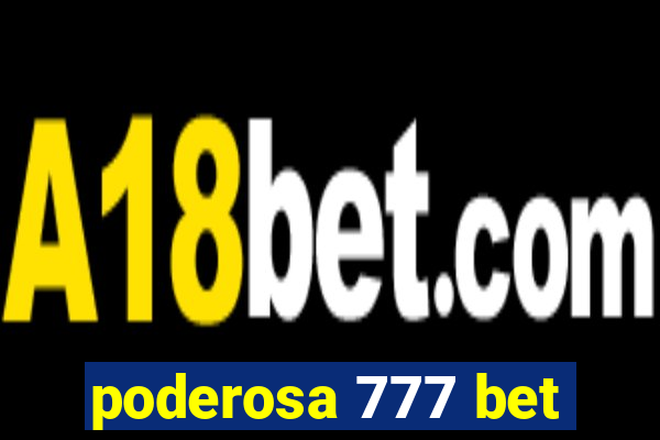 poderosa 777 bet