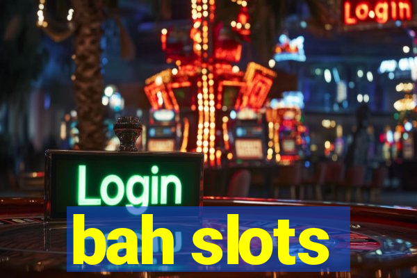 bah slots