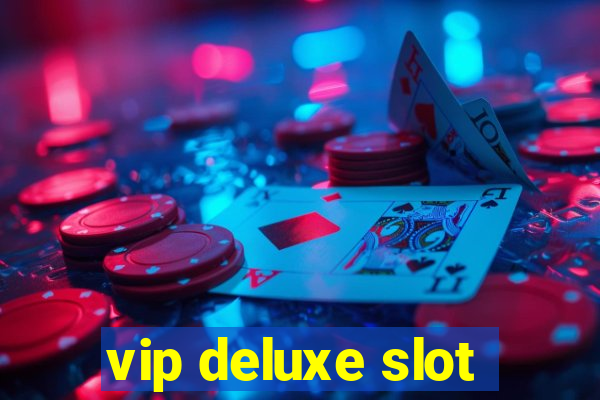 vip deluxe slot