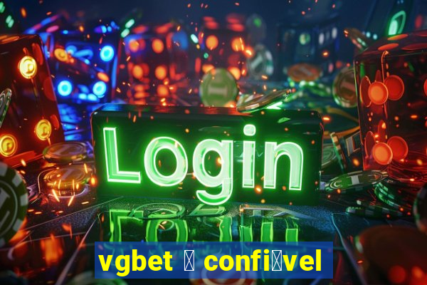 vgbet 茅 confi谩vel