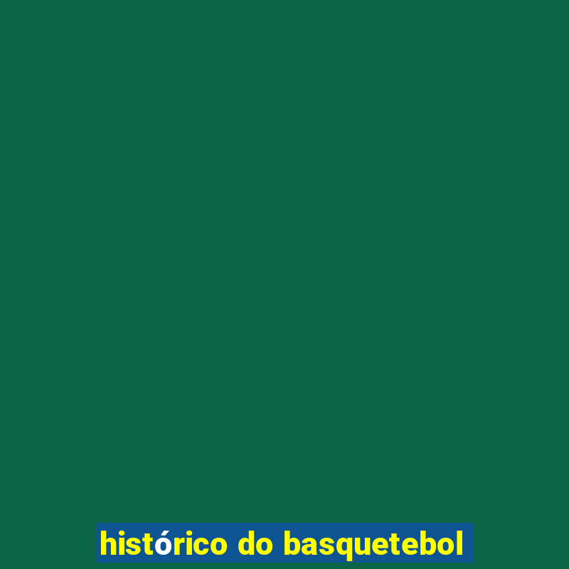 histórico do basquetebol