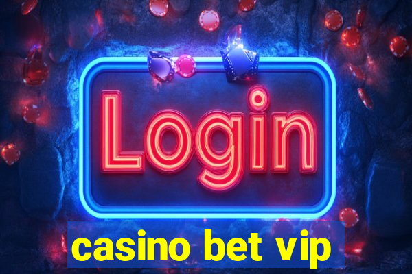 casino bet vip