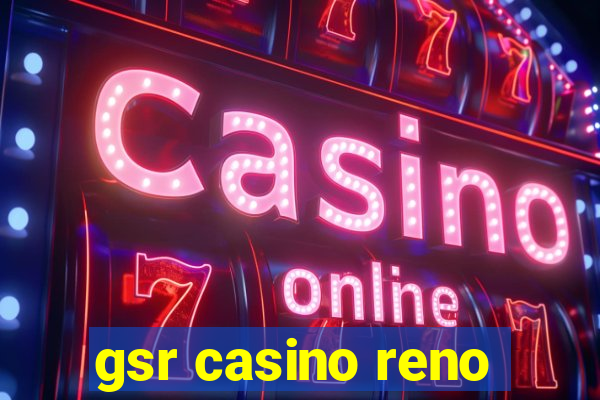 gsr casino reno