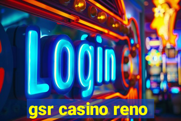 gsr casino reno