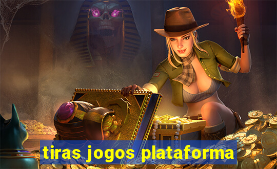 tiras jogos plataforma