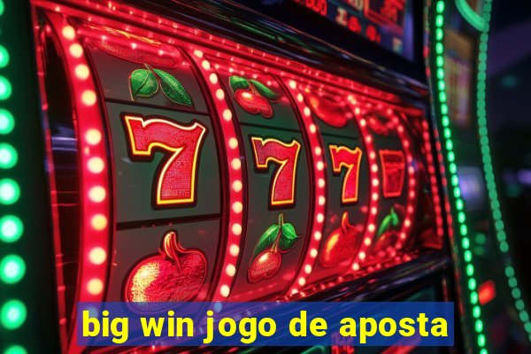 big win jogo de aposta