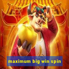 maximum big win spin