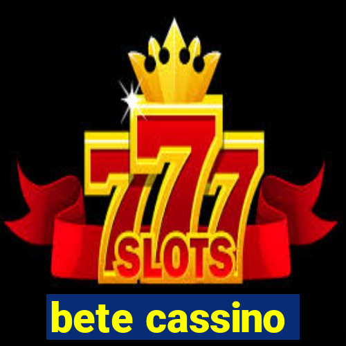 bete cassino