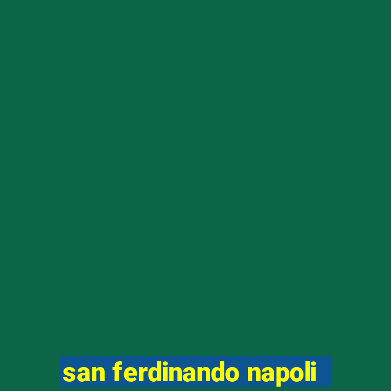 san ferdinando napoli