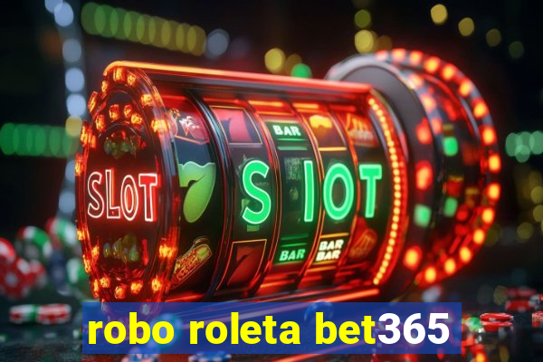 robo roleta bet365