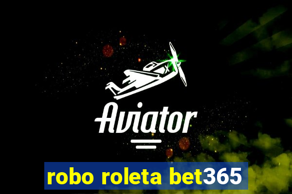 robo roleta bet365