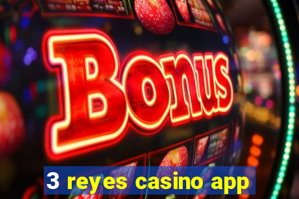 3 reyes casino app