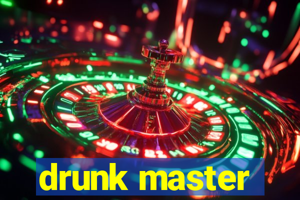 drunk master