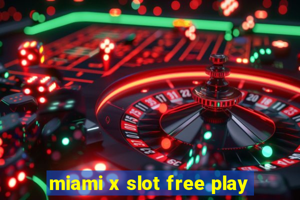 miami x slot free play