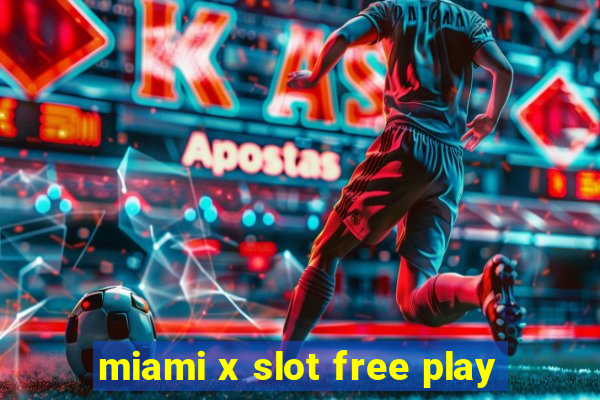 miami x slot free play