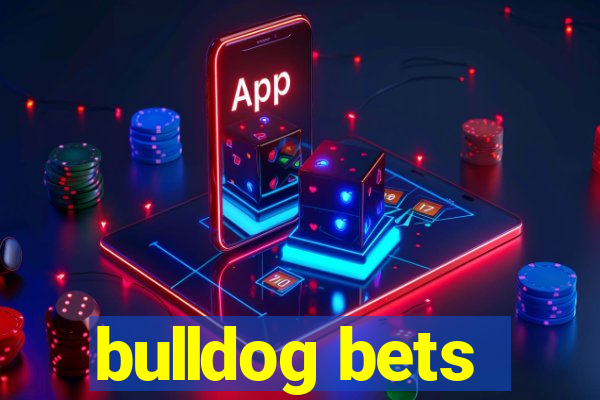 bulldog bets