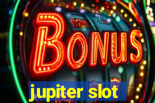 jupiter slot