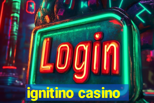 ignitino casino