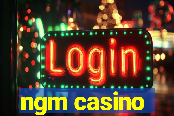 ngm casino