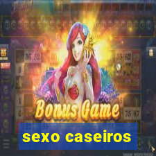 sexo caseiros