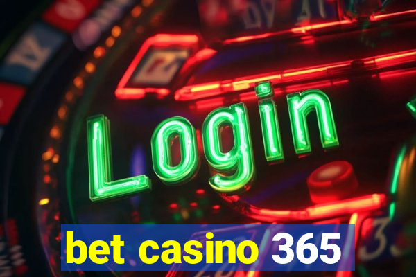 bet casino 365