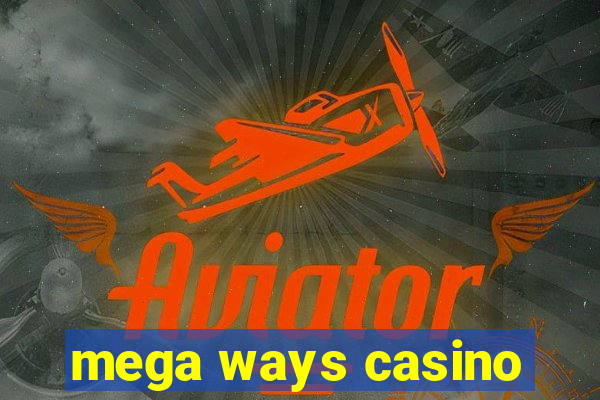 mega ways casino