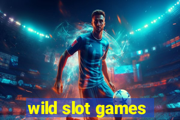 wild slot games