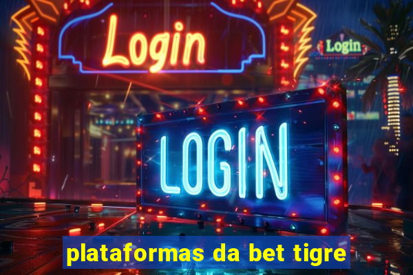 plataformas da bet tigre