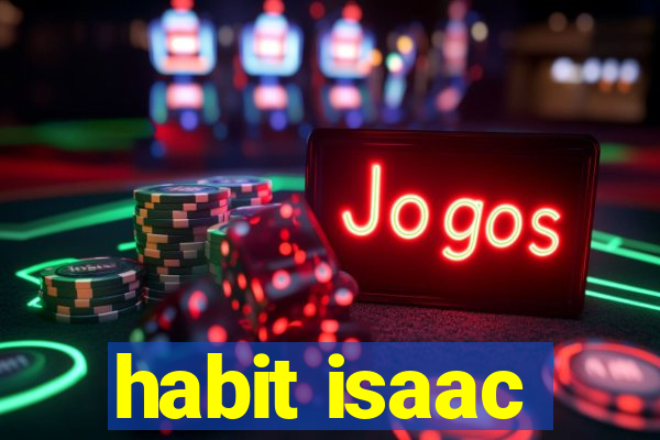 habit isaac