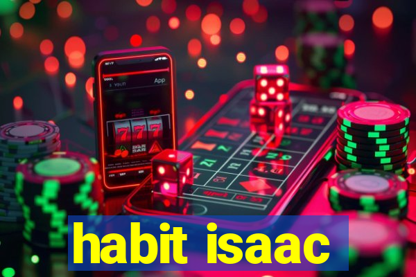 habit isaac