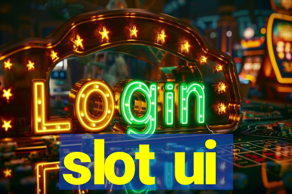 slot ui