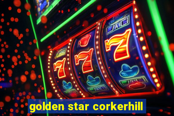 golden star corkerhill