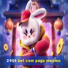 2959 bet com paga mesmo