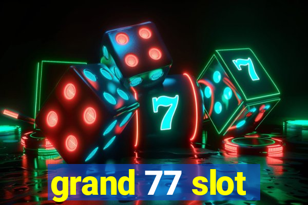 grand 77 slot