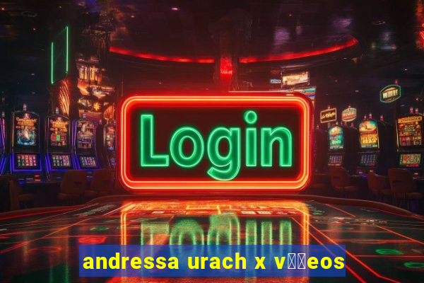 andressa urach x v閾哾eos