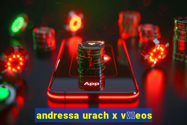 andressa urach x v閾哾eos