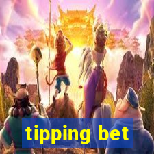 tipping bet