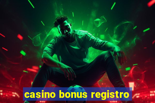 casino bonus registro