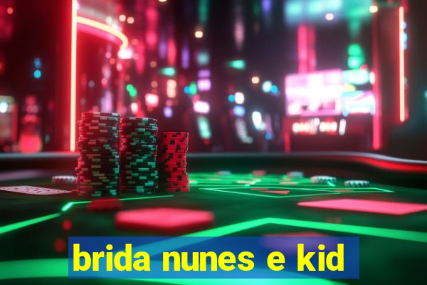 brida nunes e kid