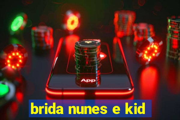 brida nunes e kid