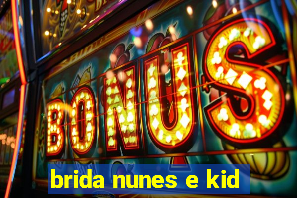 brida nunes e kid