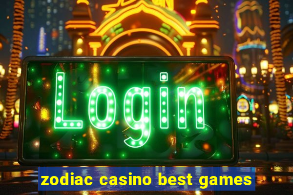 zodiac casino best games