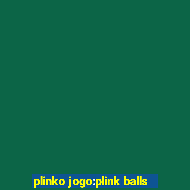 plinko jogo:plink balls