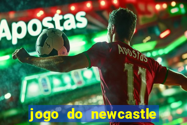 jogo do newcastle ao vivo