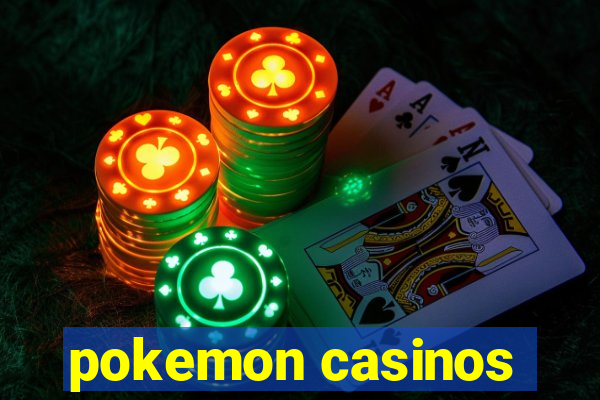 pokemon casinos