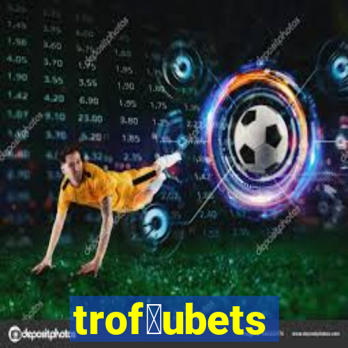 trof茅ubets