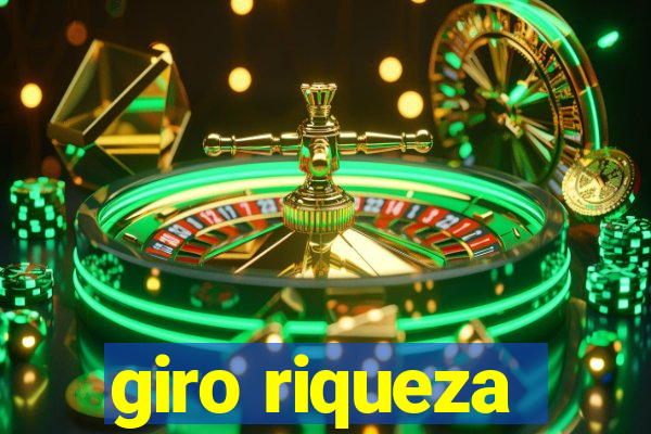 giro riqueza