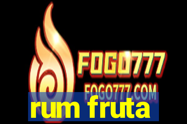 rum fruta